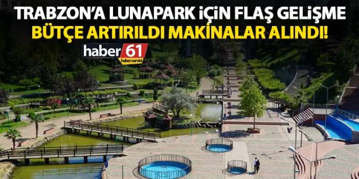 Trabzon’da 80 Milyon TL’lik eğlence projesi! Bütçe artırımına bakan onayı