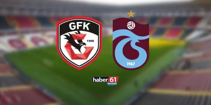 Gaziantep FK - Trabzonspor maçı ne zaman, saat kaçta, hangi kanalda?