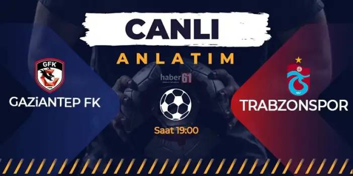 Gaziantep FK - Trabzonspor - Canlı