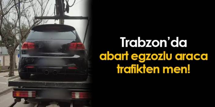 Trabzon'da abartı egzozlu araca trafikten men! 4 bin 64 lira ceza uygulandı