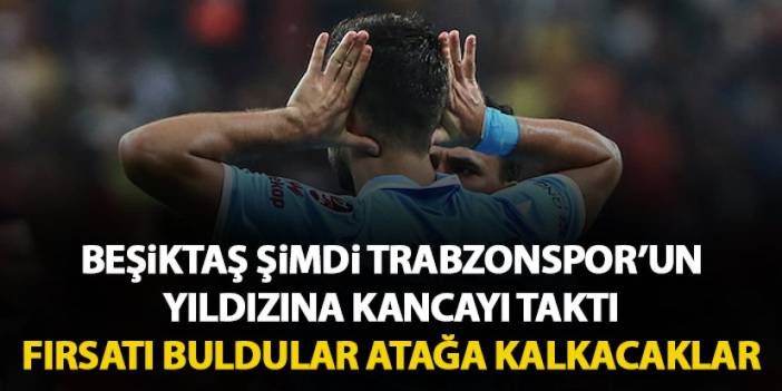 Beşiktaş’tan şimdi de Trabzonspor’un yıldızına kanca! Fırsatı buldular atağa kalkacaklar