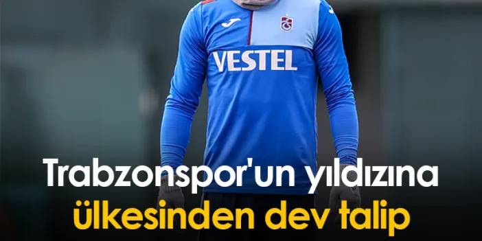 Trabzonspor'un yıldızına ülkesinden dev talip