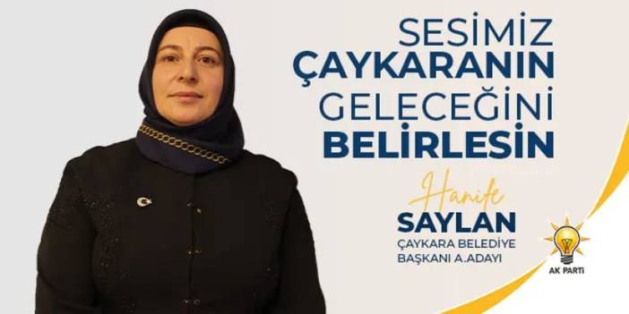 AK Parti Çaykara Belediye Başkanı Aday Adayı Hanife Saylan “Dik duruşun adıdır Çaykara kadını”
