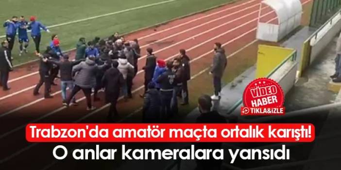Trabzon'da amatör maçta ortalık karıştı! O anlar kameralara yansıdı