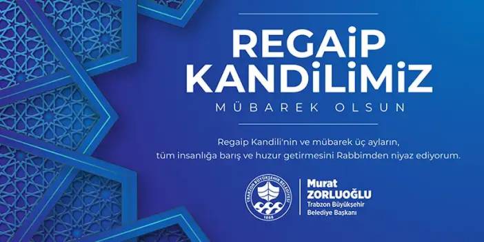 Trabzon Büyükşehir Belediyesi Regaip Kandili mesajı 11.01.2024