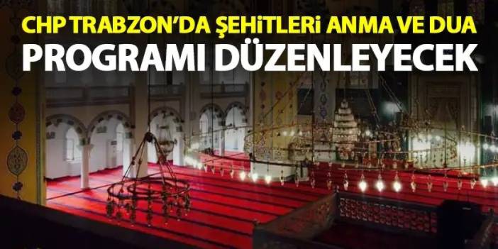 CHP Trabzon’da şehitler için Kuran-ı Kerim okutacak