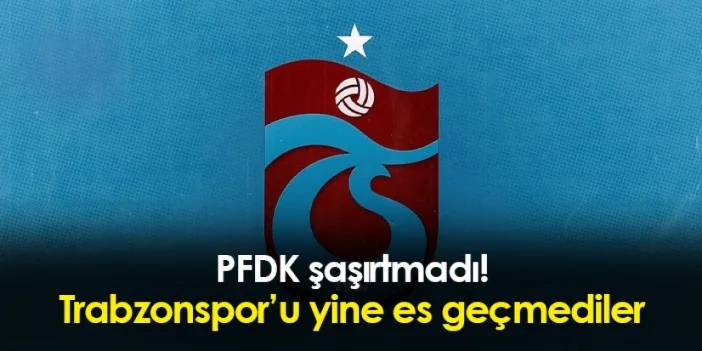 PFDK açıkladı! Trabzonspor'a ceza geldi