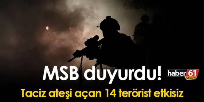 MSB duyurdu! Taciz ateşi açan 14 terörist etkisiz