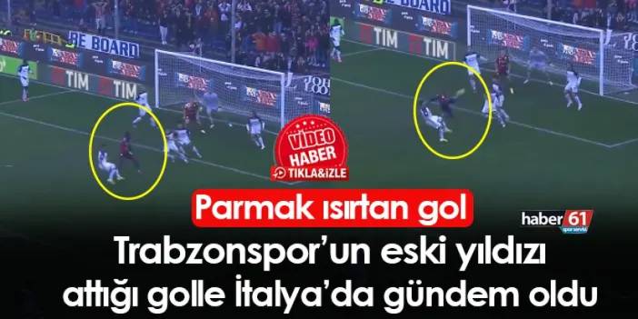 Trabzonspor'un eski yıldızından parmak ısırtan gol! İtalya'da gündem oldu