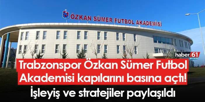 Trabzonspor Özkan Sümer Futbol Akademisi kapılarını basına açtı! İşleyiş ve stratejiler paylaşıldı