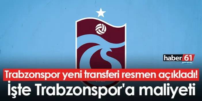 Trabzonspor yeni transferi resmen açıkladı! işte Trabzonspor'a maliyeti