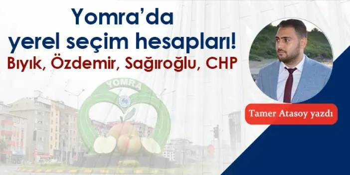 Yomra'da yerel seçim hesapları: Mustafa Bıyık, Abdulkadir Özdemir, İbrahim Sağıroğlu, CHP...