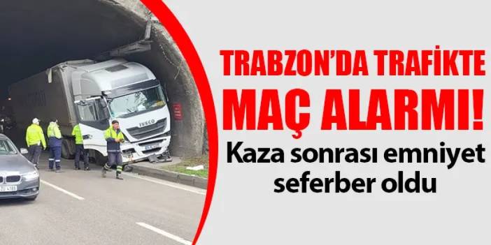 Trabzon’da trafikte maç alarmı! Kaza sonrası emniyet seferber oldu