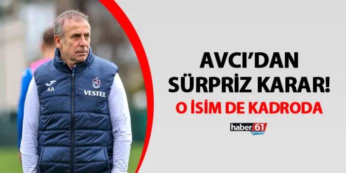 Trabzonspor'da Avcı'dan sürpriz karar! Kadroya alındı