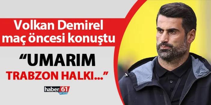 Hatayspor'da Volkan Demirel maç öncesi konuştu! "Umarım Trabzon halkı..."
