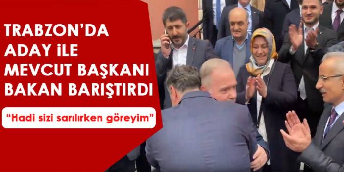 Trabzon’da başkan adayı ile mevcut başkanı bakan buluşturdu “Kucaklaştığınızı göreyim”