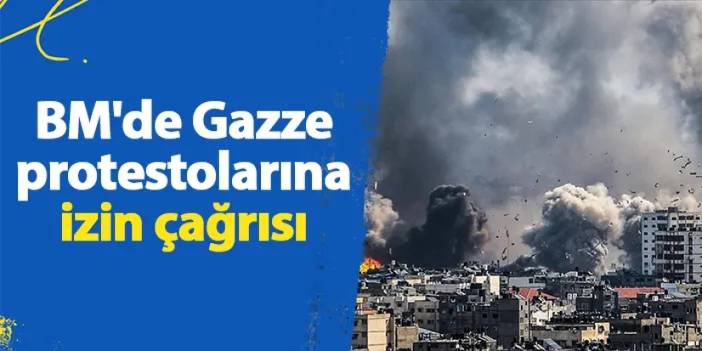 BM'de Gazze protestolarına izin çağrısı