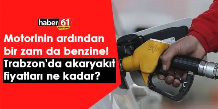 Motorinin ardından bir zam da benzine! Trabzon'da akaryakıt fiyatları ne kadar ?