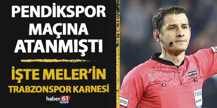 Pendikspor maçına atanmıştı! İşte Halil Umut Meler'in Trabzonspor karnesi