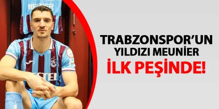 Trabzonspor'un yıldızı Meunier ilk peşinde!