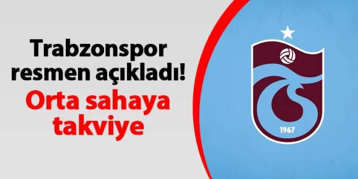 Trabzonspor'dan orta sahaya takviye! Transfer açıklandı