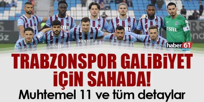 Trabzonspor galibiyet için sahada! Pendikspor Trabzonspor Muhtemel 11’ler, maç saat kaçta hangi kanalda?