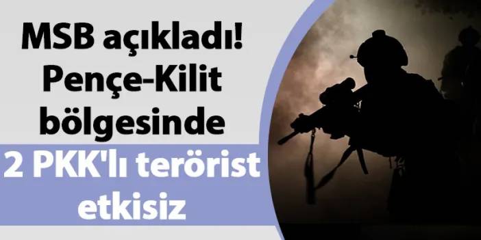 MSB açıkladı! Pençe-Kilit bölgesinde 2 PKK'lı terörist etkisiz