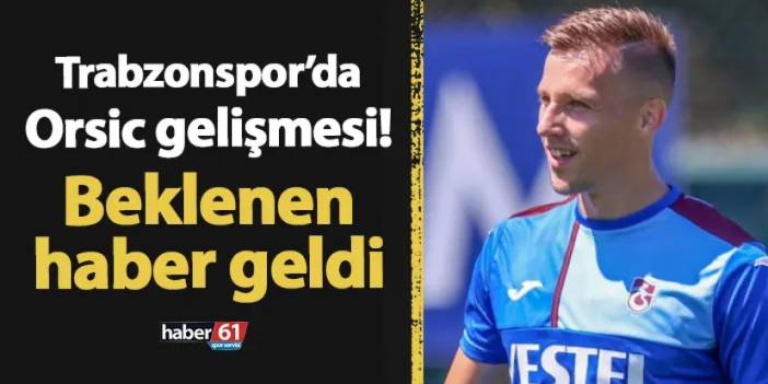 Trabzonspor'da Mislav Orsic gelişmesi! Beklenen haber geldi