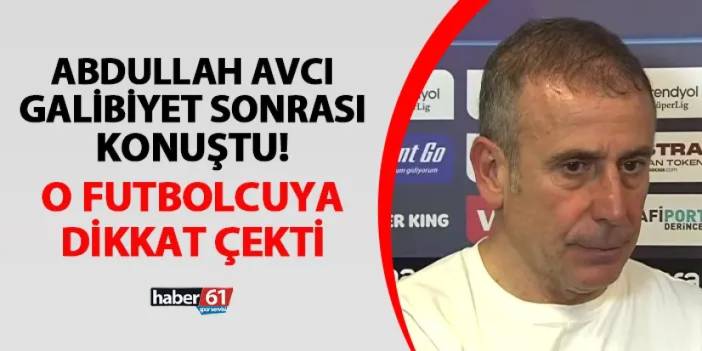 Trabzonspor'da Avcı maç sonu konuştu! O futbolcuya dikkat çekti