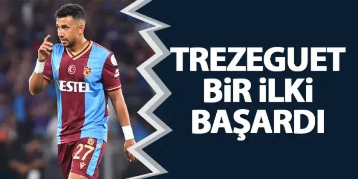 Trabzonspor'un yıldızı Trezeguet bir ilki başardı!