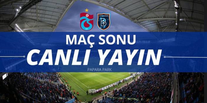 Maç sonu: Trabzonspor - Başakşehir (CANLI YAYIN)