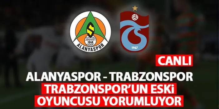 Trabzonspor'un eski oyuncusu Alanyaspor maçını yorumluyor /CANLI YAYIN