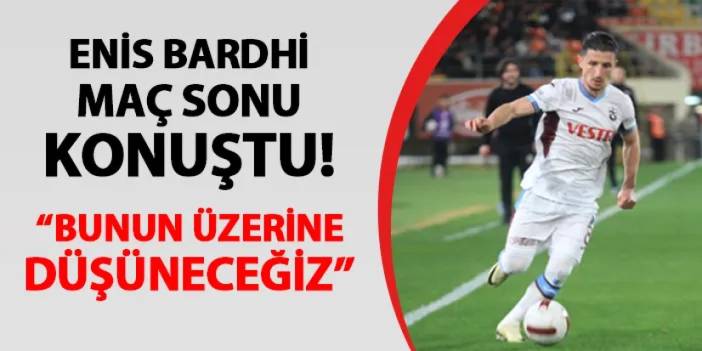 Trabzonspor'da Bardhi mağlubiyet sonrası açıkladı! "Bunun üzerine düşüneceğiz..."