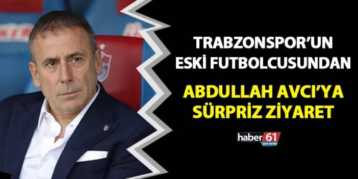 Trabzonspor'un eski futbolcusundan Avcı'ya sürpriz ziyaret