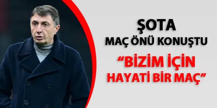 Karagümrük'te Şota'dan Trabzonspor maçı öncesi açıklama! "Bizim için hayati maç..."