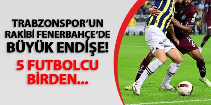 Trabzonspor'un rakibi Fenerbahçe'de büyük endişe! 5 futbolcu birden...