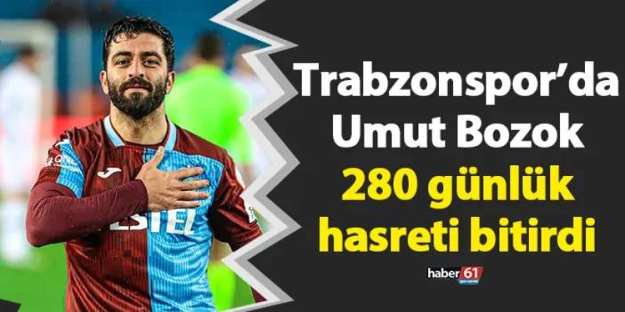 Trabzonspor’da Umut Bozok 280 günlük hasreti bitirdi