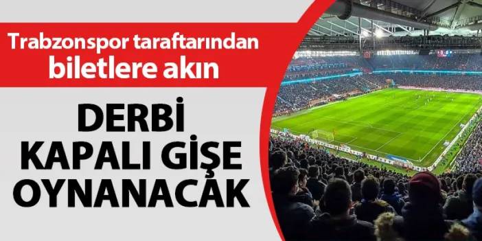 Trabzonspor - Fenerbahçe derbisi kapalı gişe!