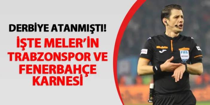 Trabzonspor - Fenerbahçe maçına atanmıştı! İşte Halil Umut Meler'in karnesi