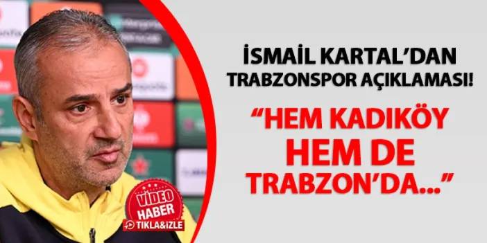 Fenerbahçe'de İsmail Kartal'dan Trabzonspor sözleri! "Hem Kadıköy hem de Trabzon..."
