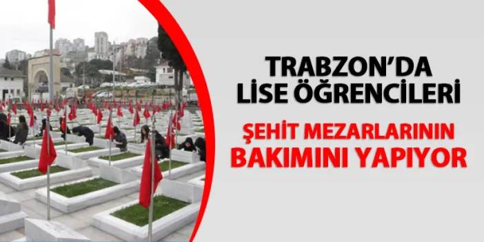 Trabzon'da lise öğrencileri şehit mezarlarının bakımını yapıyor
