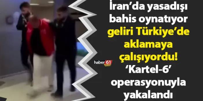 İran’da yasadışı bahis oynatıyor geliri Türkiye’de aklamaya çalışıyordu! ‘Kartel-6’ operasyonuyla yakalandı