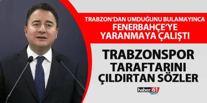 Ali Babacan Trabzon'dan umduğunu bulamadı! Fenerbahçe'ye yaranmaya çalıştı
