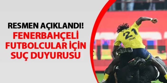 Resmen açıkladılar! Fenerbahçeli futbolcular için suç duyurusu