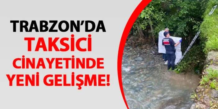 Trabzon'da taksici cinayetinde yeni gelişme! Yargılanma süreci başladı