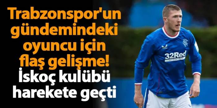 Trabzonspor'un gündemindeki oyuncu için flaş gelişme! İskoç kulübü harekete geçti