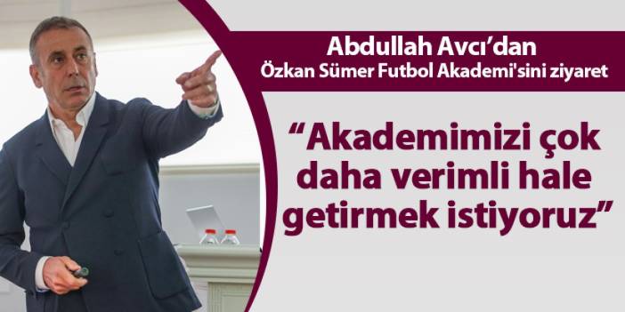 Trabzonspor'da Abdullah Avcı: “Akademimizi çok daha verimli hale getirmek istiyoruz”