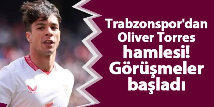 Trabzonspor'dan Oliver Torres hamlesi! Görüşmeler başladı