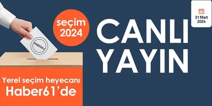 CANLI YAYIN: Trabzon'da seçim sonuçları açıklanıyor