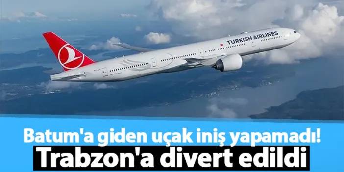 Batum'a giden uçak iniş yapamadı! Trabzon'a divert edildi